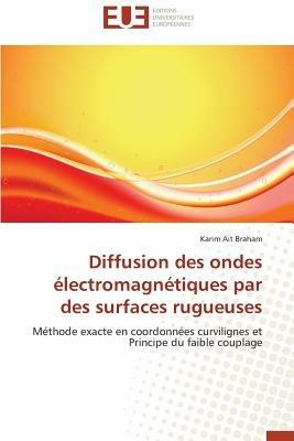 Diffusion Des Ondes  lectromagn tiques Par Des Surfaces Rugueuses - Braham-K - cover