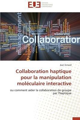 Collaboration Haptique Pour La Manipulation Mol culaire Interactive - Simard-J - cover