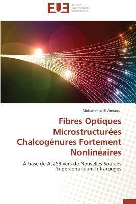 Fibres Optiques Microstructur es Chalcog nures Fortement Nonlin aires - El Amraoui-M - cover