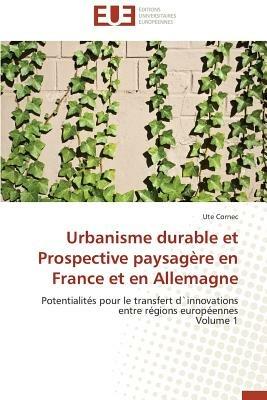 Urbanisme Durable Et Prospective Paysag re En France Et En Allemagne - Cornec-U - cover