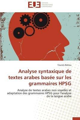 Analyse Syntaxique de Textes Arabes Bas e Sur Les Grammaires Hpsg - Bahou-Y - cover