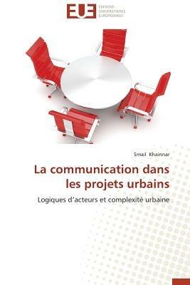 La Communication Dans Les Projets Urbains - Khainnar-S - cover