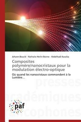 Composites Polymere/Nanocristaux Pour La Modulation Electro-Optique - Collectif - cover
