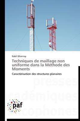 Techniques de Maillage Non Uniforme Dans La Methode Des Moments - Ghannay-N - cover