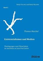 Existenzialismus und Medien -  berlegungen zum Filmerlebnis im Anschluss an Jean-Paul Sartre.
