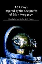 14 Essays Inspired by the Sculptures of Erkin Mergenov.