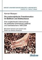 Die postsowjetische Transformation im Baltikum und Sudkaukasus. Eine vergleichende Untersuchung der politischen Entwicklung Lettlands und Aserbaidschans 1985-2009. Mit einem Vorwort von Leonid Luks. Ediert von Sandro Henschel