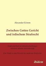 Zwischen Gottes Gericht und irdischem Strafrecht. Strafe und Bu e in Lebensbeschreibungen ottonisch-salischer Reichsbisch fe. Eine Studie zu den Wurzeln des modernen Strafrechts