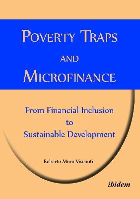 Poverty Traps and Microfinance: From Financial Inclusion to Sustainable Development. - Roberto Moro Visconti - cover