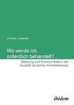 Wo werde ich ordentlich behandelt? Messung und Kommunikation der Qualit t deutscher Krankenh user.