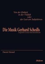 Von der Einheit in der Vielfalt oder der Lust am Subjektiven: Die Musik Gerhard Schedls. dargestellt an seiner Instrumentalmusik
