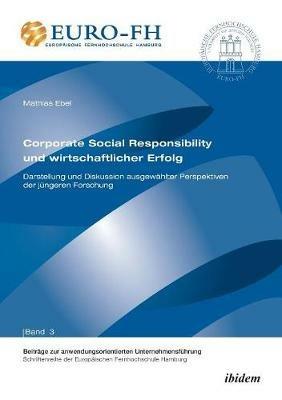 Corporate Social Responsibility und wirtschaftlicher Erfolg. Darstellung und Diskussion ausgew hlter Perspektiven der j ngeren Forschung - Mathias Ebel - cover
