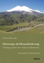 Osteuropa als Herausforderung: Forschung zwischen Area Studies und Mainstream. Festschrift f r Melanie Tatur