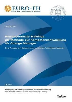 Pferdegest tzte Trainings als Methode zur Kompetenzentwicklung f r Change Manager. Eine Analyse am Beispiel einer konkreten Trainingskonzeption - cover