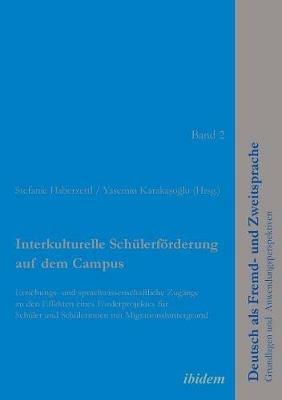 Interkulturelle Sch lerf rderung auf dem Campus. Erziehungs- und sprachwissenschaftliche Zug nge zu den Effekten eines F rderprojektes f r Sch ler und Sch lerinnen mit Migrationshintergrund - cover