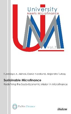 Sustainable Microfinance. Redefining the Socio-Economic Mission in Microfinance - Funmilayo A Akinosi,Daniel Nordlund,Alejandro Turbay - cover