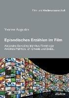 Episodisches Erzahlen im Film. Alejandro Gonzalez Inarritus Filmtrilogie Amores Perros, 21 Grams und Babel