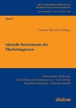 Aktuelle Instrumente der Marketingpraxis. Relationship Marketing, Social-Media im Kundenservice, Cross-Selling, Ingredient Branding, Corporate Identity