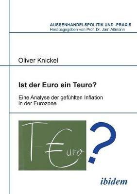 Ist der Euro ein Teuro?. Eine Analyse der gef hlten Inflation in der Eurozone - Oliver Knickel - cover