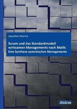 Scrum und das Standardmodell wirksamen Managements nach Malik: Eine Synthese systemischen Managements.