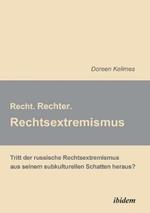 Recht. Rechter. Rechtsextremismus.. Tritt der russische Rechtsextremismus aus seinem subkulturellen Schatten heraus?