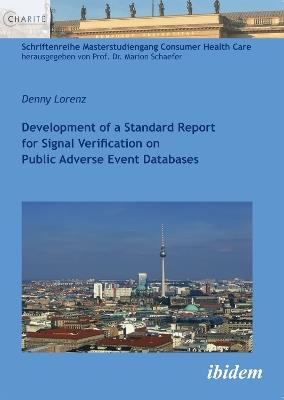 Development of a Standard Report for Signal Verification on Public Adverse Event Databases. - Denny Lorenz - cover