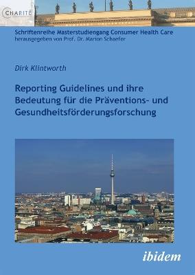 Reporting Guidelines und ihre Bedeutung f r die Pr ventions- und Gesundheitsf rderungsforschung. - Dirk Klintworth - cover