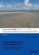 A Brand Identity for the Frisian Wadden Sea. Destination Branding on the Basis of Destination Image Analysis