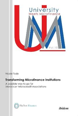 Transforming Microfinance Institutions. A possible way to go for Moroccan Microcredit Associations - Nicole Tode - cover