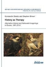 History as Therapy: Alternative History and Nationalist Imaginings in Russia