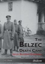 Belzec Death Camp: History, Biographies, Remembrance