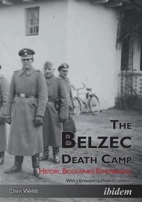 Belzec Death Camp: History, Biographies, Remembrance - Chris Webb - cover