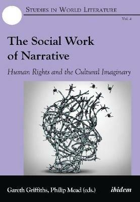 The Social Work of Narrative: Human Rights and the Cultural Imaginary - cover