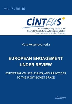 European Engagement Under Review: Exporting Values, Rules & Practices to the Post-Soviet Space - cover