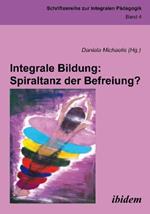 Integrale Bildung: Spiraltanz der Befreiung?.