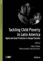 Tackling Child Poverty in Latin America: Rights & Social Protection in Unequal Societies