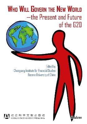 Who Will Govern the New World: The Present & Future of the G20 - cover