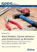 Kind Words, Cruise Missiles, and Everything in Between: The Use of Power Resources in U.S. Policies towards Poland, Ukraine, and Belarus 19892008