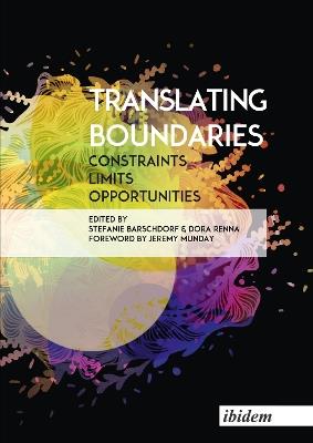 Translating Boundaries - Constraints, Limits, Opportunities - Stefanie Barschdorf,Dora Renna,Jeremy Munday - cover