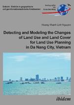 Detecting and Modeling the Changes of Land Use and Land Cover for Land Use Planning in Da Nang City, Vietnam