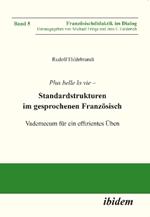 Plus belle la vie. Standardstrukturen im gesprochenen Franz sisch. Vademecum f r ein effizientes  ben