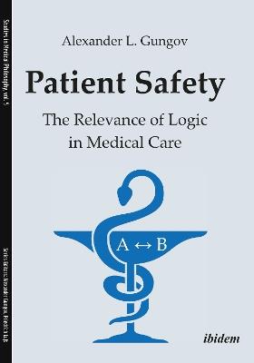 Patient Safety - The Relevance of Logic in Medical Care - Alexander L. Gungov,Tatiana Tzarvulanova - cover