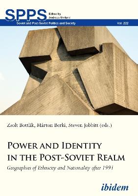 Power and Identity in the Post-Soviet Realm - Geographies of Ethnicity and Nationality After 1991 - Steven Jobbitt,Zsolt Bottlik,Marton Berki - cover