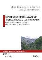 Experiencing Europeanization in the Black Sea an - Inter-Regionalism, Norm Diffusion, Legal Approximation, and Contestation
