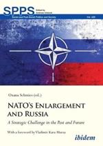 NATO's Enlargement and Russia – A Strategic Challenge in the Past and Future
