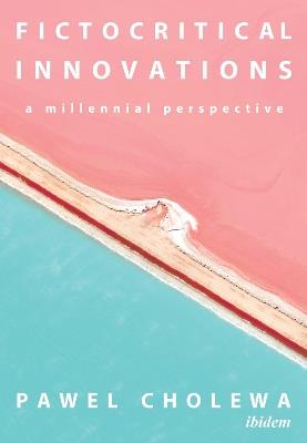 Fictocritical Innovations – A Millennial Perspective - Pawel Cholewa - cover