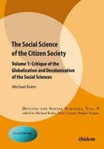 The Social Science of the Citizen Society – Volume 1 – Critique of the Globalization and Decolonization of the Social Sciences