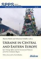 Ukraine in Central and Eastern Europe: Kyiv's Foreign Affairs and the International Relations of the Post-Communist Region - cover
