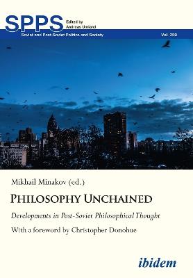 Philosophy Unchained: Developments in Post-Soviet Philosophical Thought With a foreword by Christopher Donohue - cover