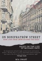 On Bonifratrów Street: How a Boy from Lww Escaped the Nazis, Based on the Life of Michael Katz